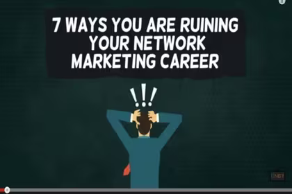 VIDEO: 7 Ways You Are Ruining Your Network Marketing Career