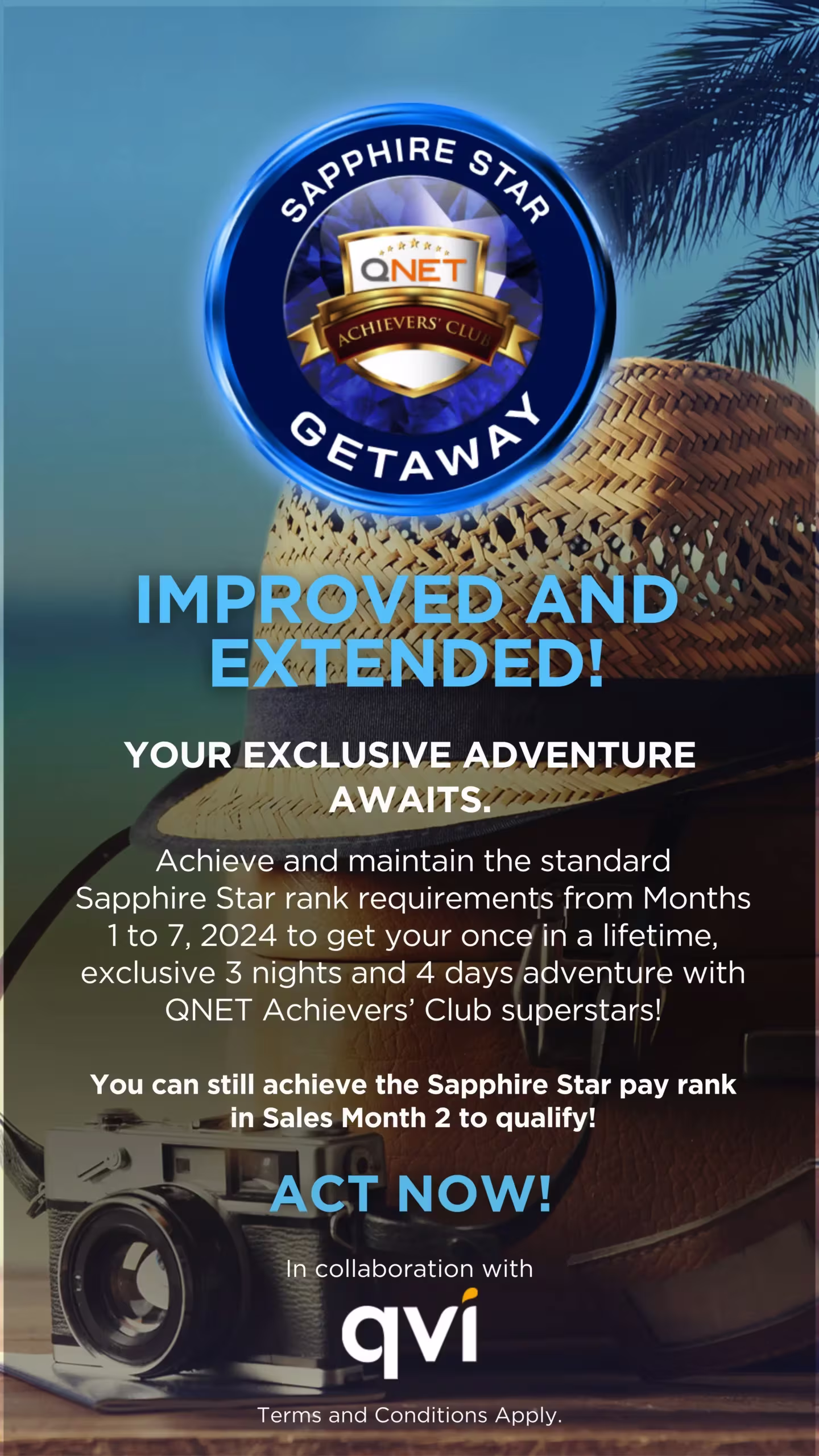 Extended! Join The Qnet Sapphire Star Getaway – 6 Crucial Steps To The Right Path 2 Updated Banner with the following message: The QNET Achievers' Club Sapphire Star Getaway Has Been Improved and Extended!
Your exclusive adventure awaits. Achieve and maintain the standard Sapphire Star rank requirements from Months 1 to 7, 2024, to get your once in a lifetime exclusive 3 nights 4 days adventure with QNET Achievers' Club superstars!
You can still achieve the Sapphire Star pay rank in Sales Month 2 to qualify, so act now.